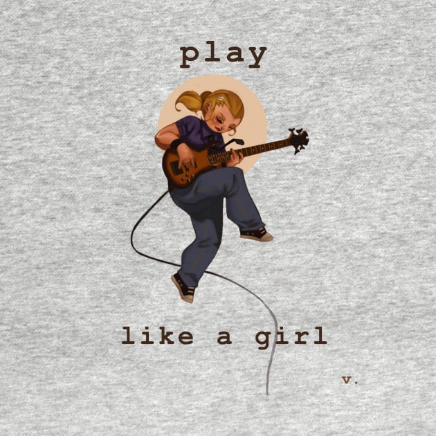 Play Like a Girl by valentinebarker